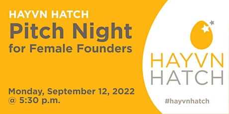 HAYVN HATCH - Female Founder Pitch Night Series - Sep 12, 2022 tickets