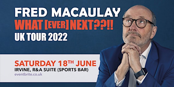 Fred MacAulay: What[Ever] Next Tour
