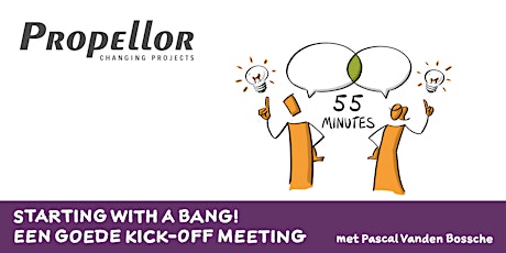 55 minutes — Starting with a bang! Een goede kick-off meeting tickets