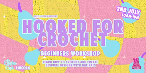 Hooked for Crochet - Beginners Workshop JULY