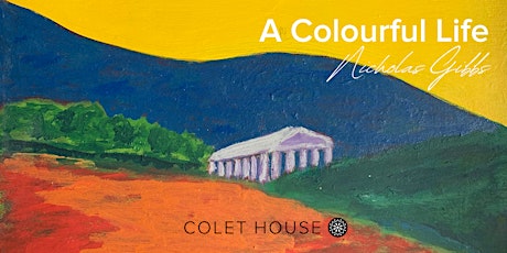 "A Colourful Life": Art Exhibition by Nicholas Gibbs tickets
