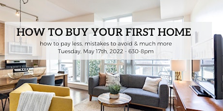 How to Buy Your First Home (how to pay less, mistakes to avoid & much more) tickets