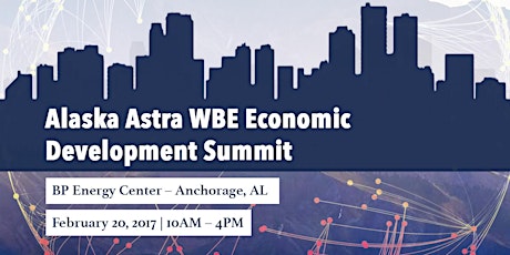 Alaska Open for Business - Astra WBE Economic Development Summit primary image