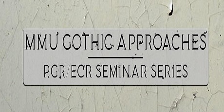 Gothic Approaches @ MMU - PGR/ECR Seminar Series: EcoGothic tickets
