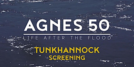 Agnes 50:  Life After the Flood Screening & Discussion - Tunkhannock tickets