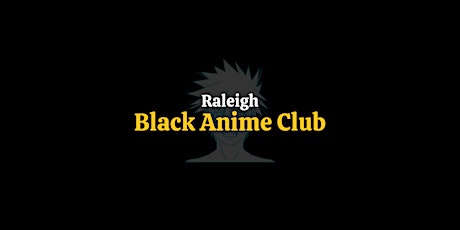 Raleigh Black Anime Meetup - Teens tickets