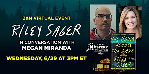 B&N Midday Mystery Event: Riley Sager celebrates THE HOUSE ACROSS THE LAKE!
