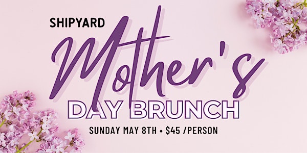Mother's Day Brunch @ Shipyard Hollywood