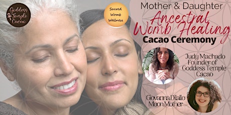 Mother's Day Special:Mother&Daughter Ancestral Womb Healing  Cacao Ceremony