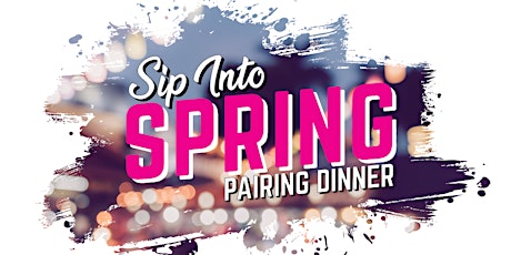 Sip Into Spring Pairing Dinner tickets
