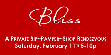 BLISS A PRIVATE SIP~PAMPER~SHOP RENDEZVOUS primary image