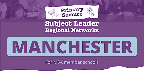 Manchester Primary Science Subject Leader Network: Summer Meeting