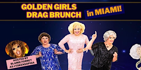 Golden Girls Drag Brunch - Miami! (two seatings) tickets