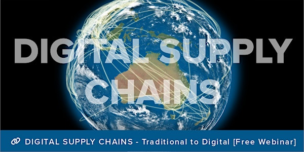 Digital Supply Chains - Traditional to Digital - Webinar