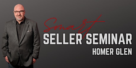 Virtual HOMER GLEN Smart Seller Seminar - Home Prep, Market, Sell Workshop tickets
