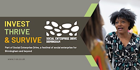 SOCIAL ENTERPRISE DRIVE:  INVEST: THRIVE & SURVIVE in the West Midlands tickets