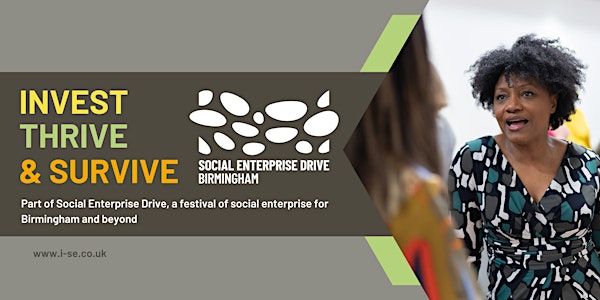 SOCIAL ENTERPRISE DRIVE:  INVEST: THRIVE & SURVIVE in the West Midlands