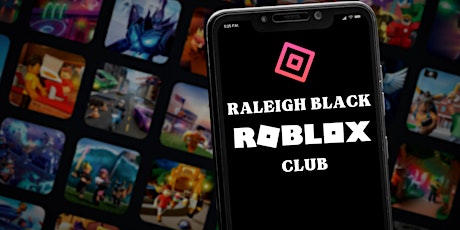 Raleigh Black Roblox Club - Teens tickets