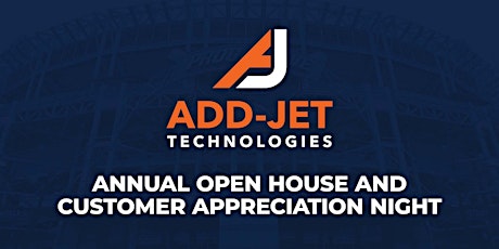 Add-Jet 2022 Open House and Customer Appreciation Night tickets