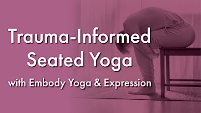 Trauma-Informed Seated Yoga with Embody Yoga & Expression primary image