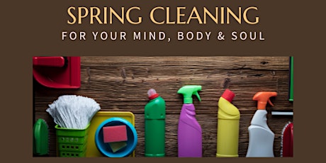 Spring Cleaning: Mind, Body & Soul tickets