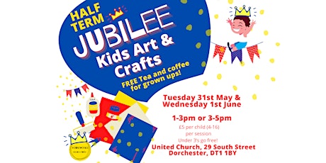 Half term Jubilee Kids Arts and Crafts  - United Church Dorchester, Dorset. tickets