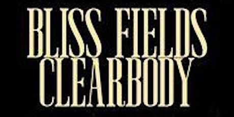 Bliss Fields + Clearbody tickets