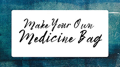 Make Your Own Medicine Bag tickets