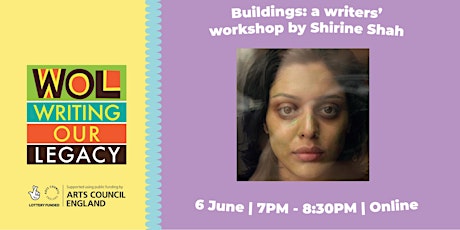 Writing Our Legacy writers' workshop - Buildings with Shirine Shah tickets