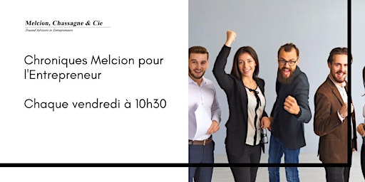 Imagem principal do evento Chroniques Melcion pour l'Entrepreneur