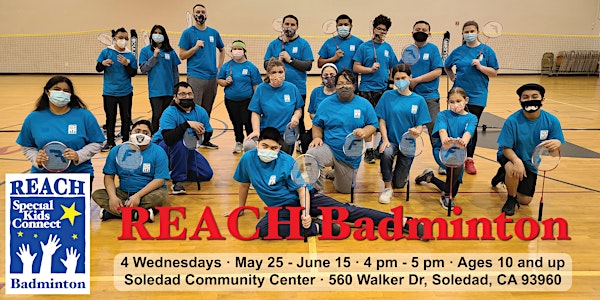 REACH Badminton - Wednesdays in Soledad, Spring 2022 (Ages 10 and up)