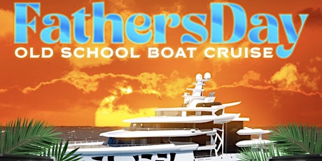 FATHERS DAY OLD SCHOOL BOAT CRUISE tickets