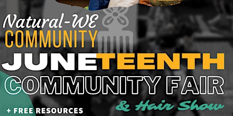 Natural-WE Community Juneteenth Community  Fair and Hair Show primary image