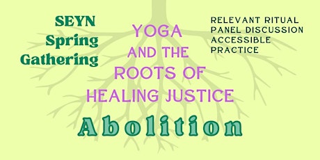 SEYN Spring Gathering: Yoga and the Roots of Healing Justice - Abolition tickets
