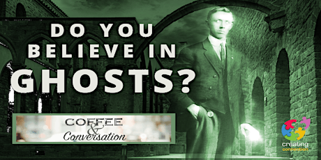 Coffee and Meaningful Conversation Online - "Belief In Ghosts"