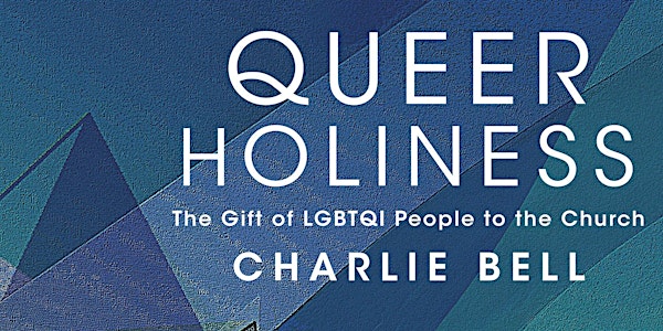 Queer Holiness - An Evening with Charlie Bell