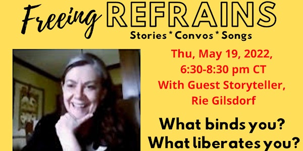 Freeing Refrains with Rie Gilsdorf:  more Stories, Convos, and Songs