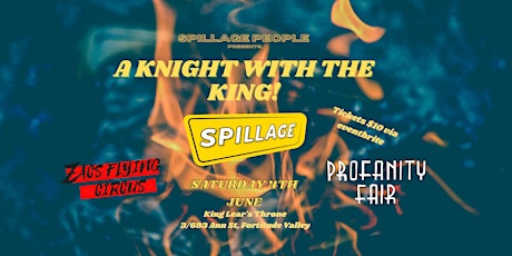 Spillage presents: A Knight with the King tickets