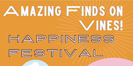 Amazing Finds on Vines Happiness Festival tickets