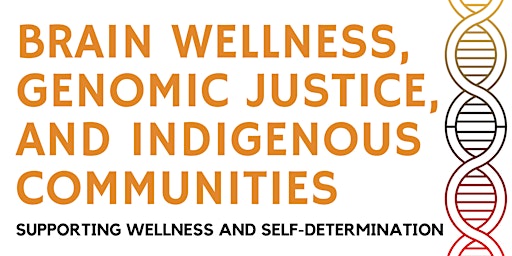 Brain wellness, genomic justice, and Indigenous communities