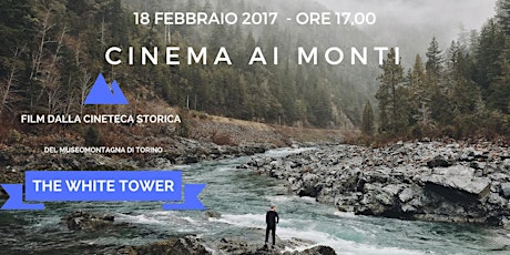 Immagine principale di Rassegna Cinema ai Monti - Proiezione "The white Tower" della Cineteca Storica del Museomontagna di Torino 
