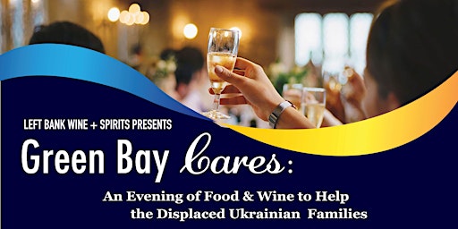 Green Bay Cares: An Evening of Food & Wine to Assist Ukrainian Families