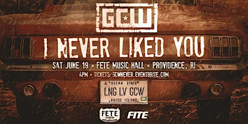 GCW Presents "I Never Liked You"