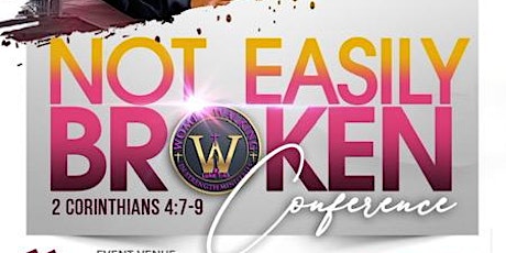 "NOT EASILY BROKEN" WWIS  WOMEN'S CONFERENCE AUGUST 19-AUGUST 20, 2022