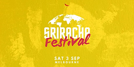 Sriracha Festival • Melbourne tickets