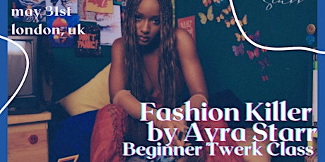 Fashion Killer by Ayra Starr| Beginner Afrobeats Twerk Class in London tickets