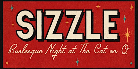Sizzle: Burlesque Night at the Cat on Q