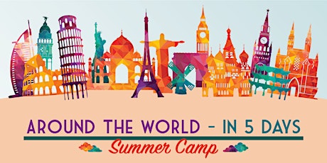 Around the World in 5 days Summer Camp for 4-10 yr olds tickets