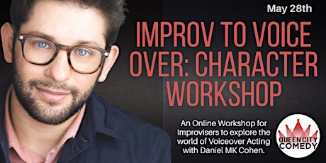 Improv To Voice Over: Character Online Workshop with Daniel MK Cohen! entradas