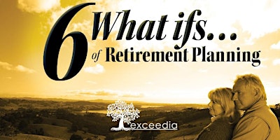 6 What Ifs of Retirement Planning